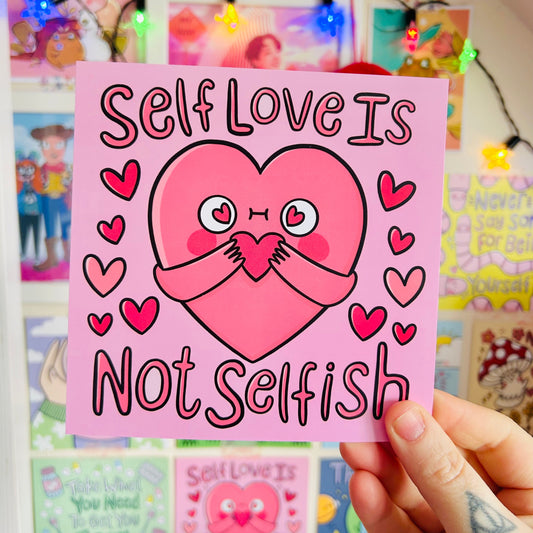 Self Love Is NOT Selfish - Square Print