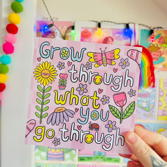 Grow Through What You Go Through -  Square Print