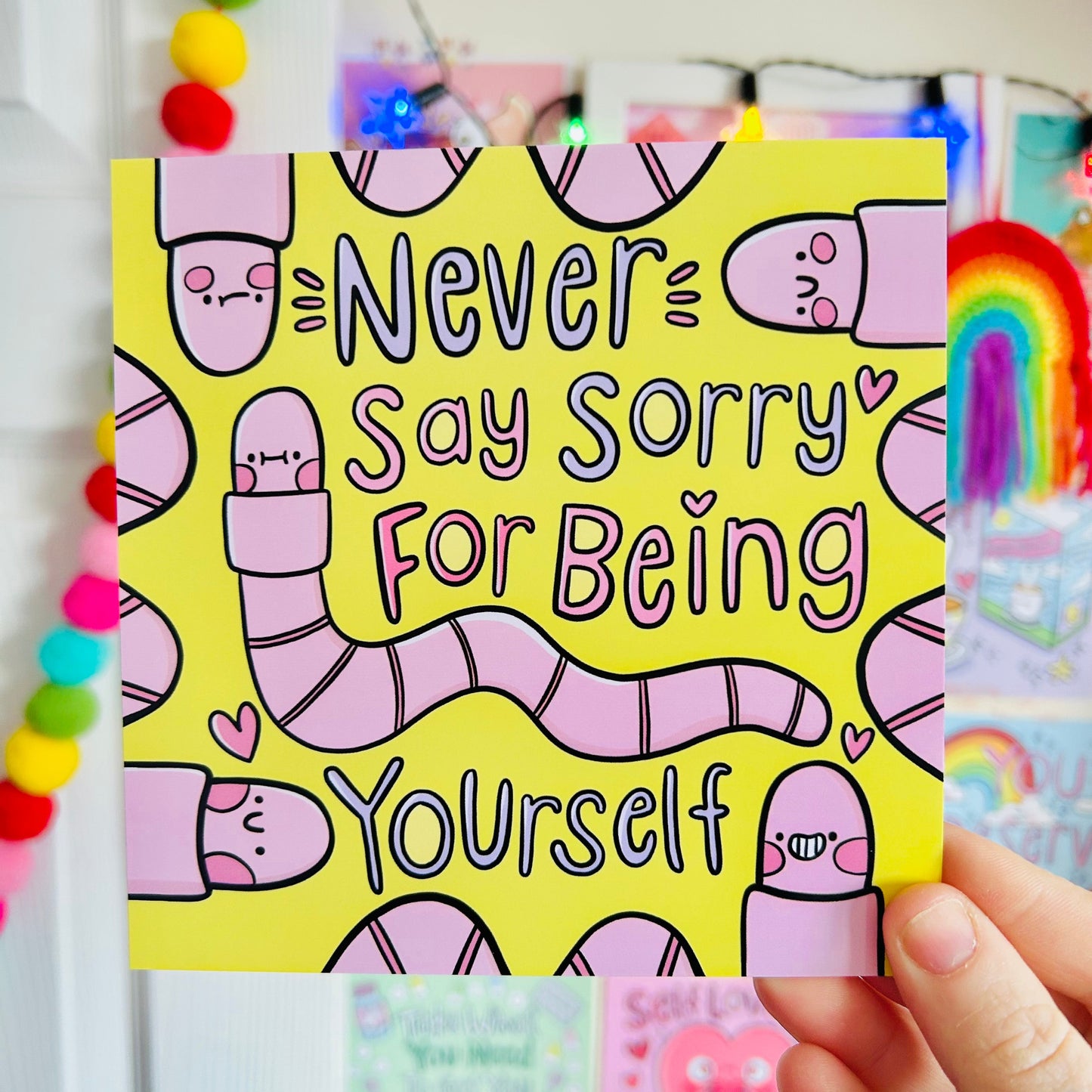 Never Say Sorry For Being Yourself - Square Print